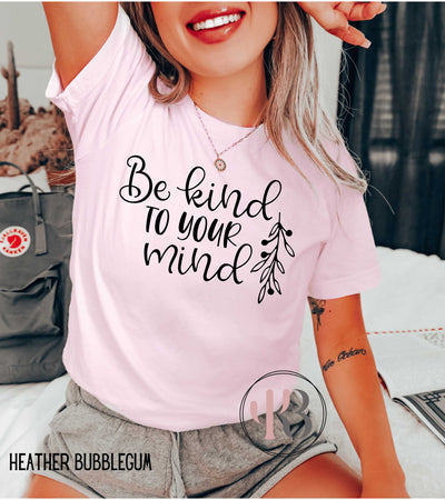 Be Kind To Your Mind Tee Krazybling