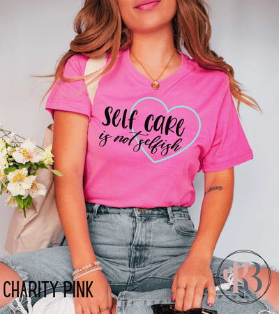 Self Care Is Not Selfish Tee Krazybling