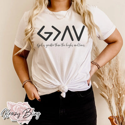 God Is Greater Than The Highs And Lows Tee Krazybling