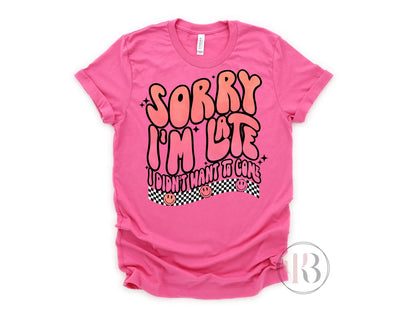 Sorry I'm Late Funny Tee Krazybling